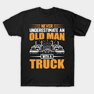 Never underestimate an old man with a truck T-Shirt